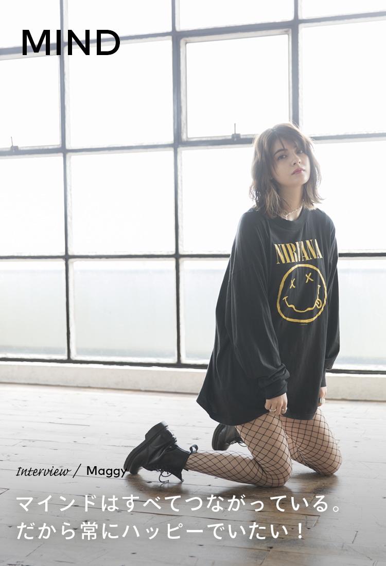 Interview／Maggy MIND マインドはすべてつながっている。だから常にハッピーでいたい！