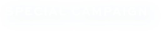 SPECIAL CAMPAIGN
