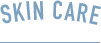 SKIN CARE