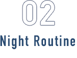 02 Night Routine