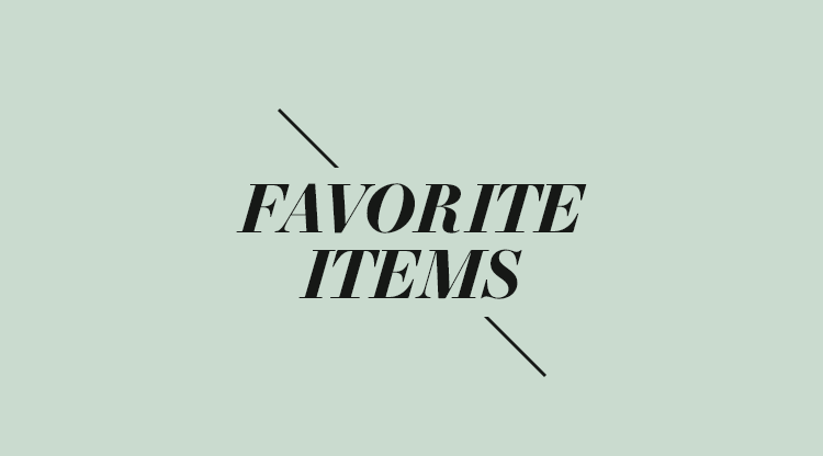 FAVORITE ITEMS