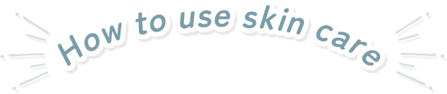 How to use skin care