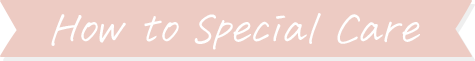How to Special Care