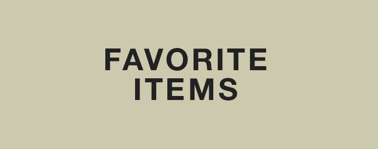 FAVORITE ITEMS