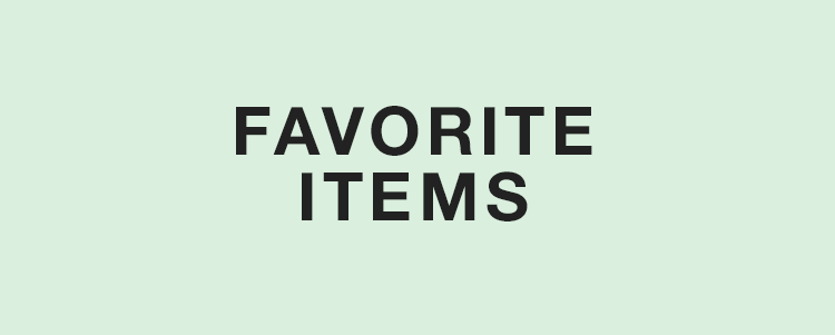 FAVORITE ITEMS