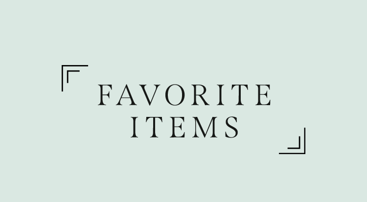 FAVORITE ITEMS